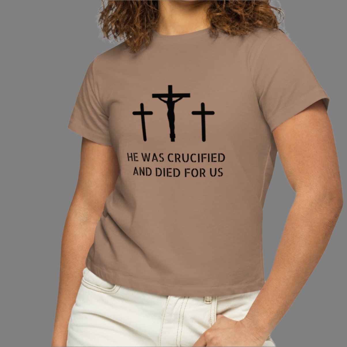He was Crucified T Shirt