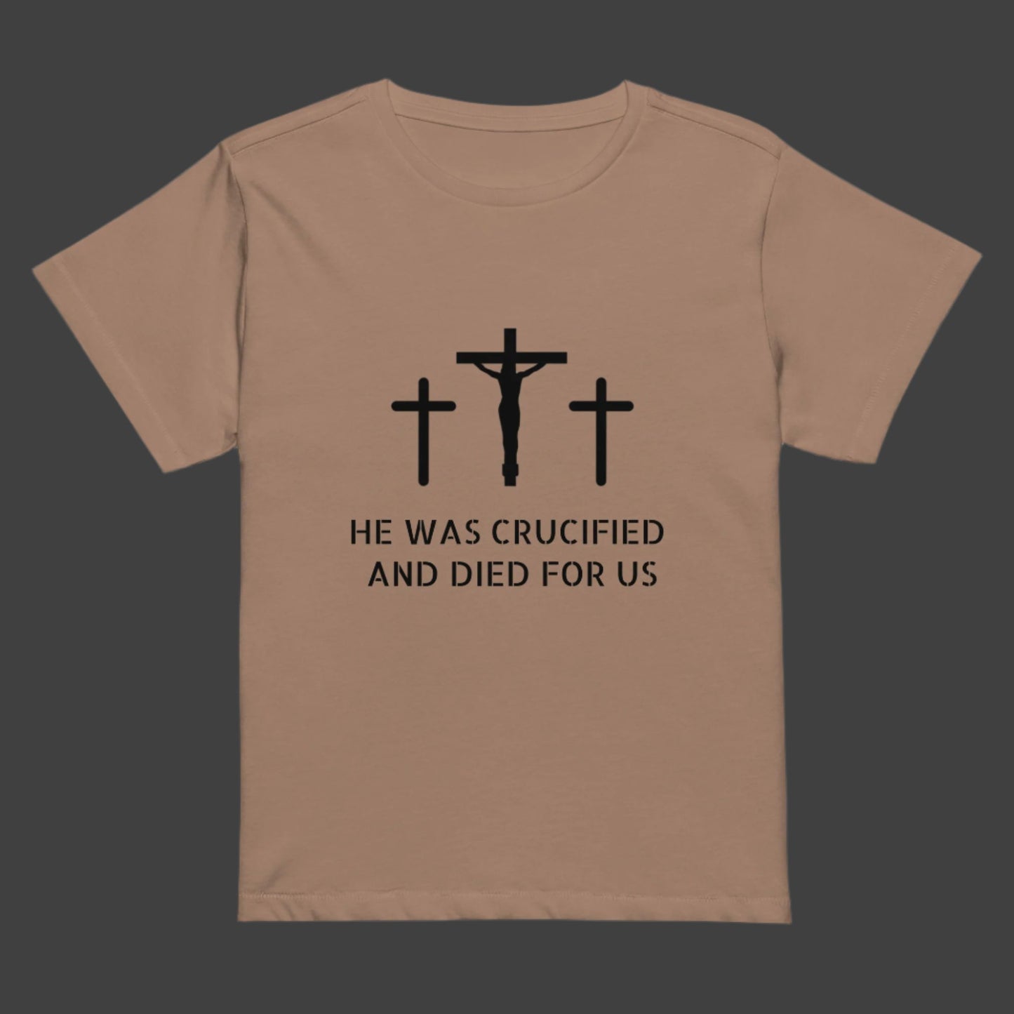 He was Crucified T Shirt