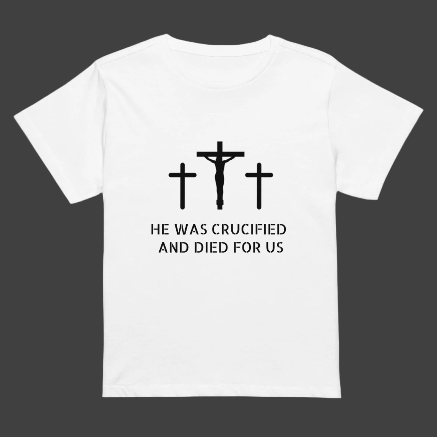 He was Crucified T Shirt