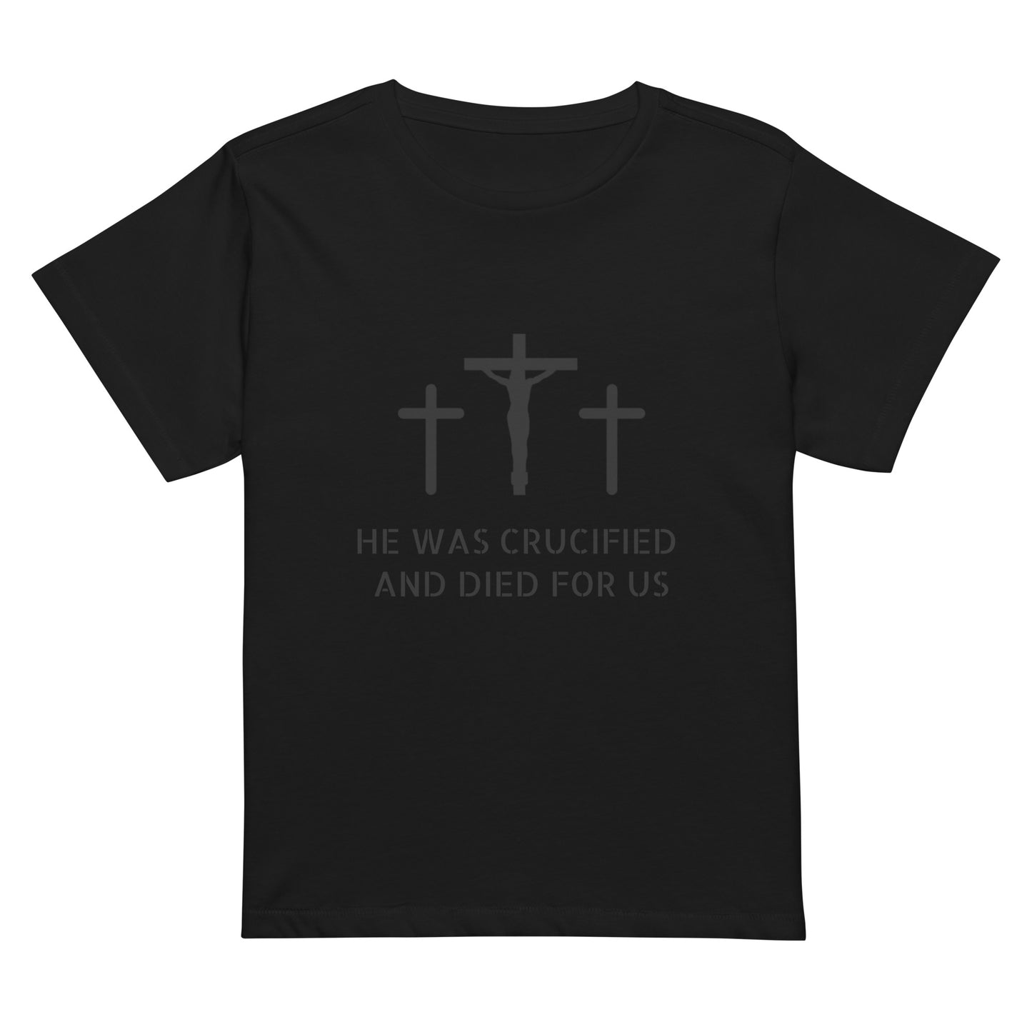 He was Crucified T Shirt